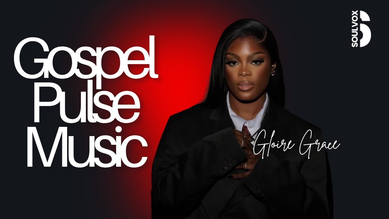 Gloire Gr&acirc;ce - Gospel Pulse Music