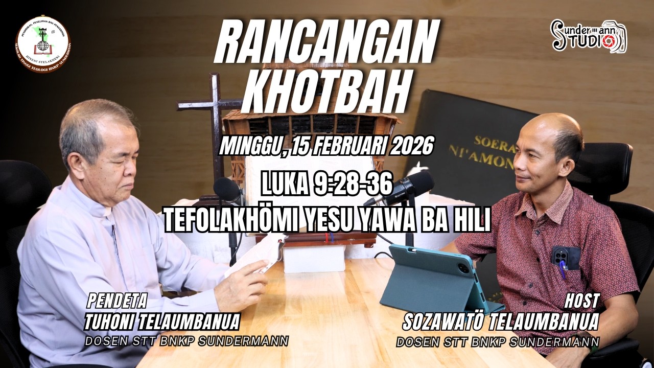 Rancangan Khotbah: Lala Wama'anö Huhuo ba Migu (Luka 9:28:36) Minggu, 15 Febuari 2026