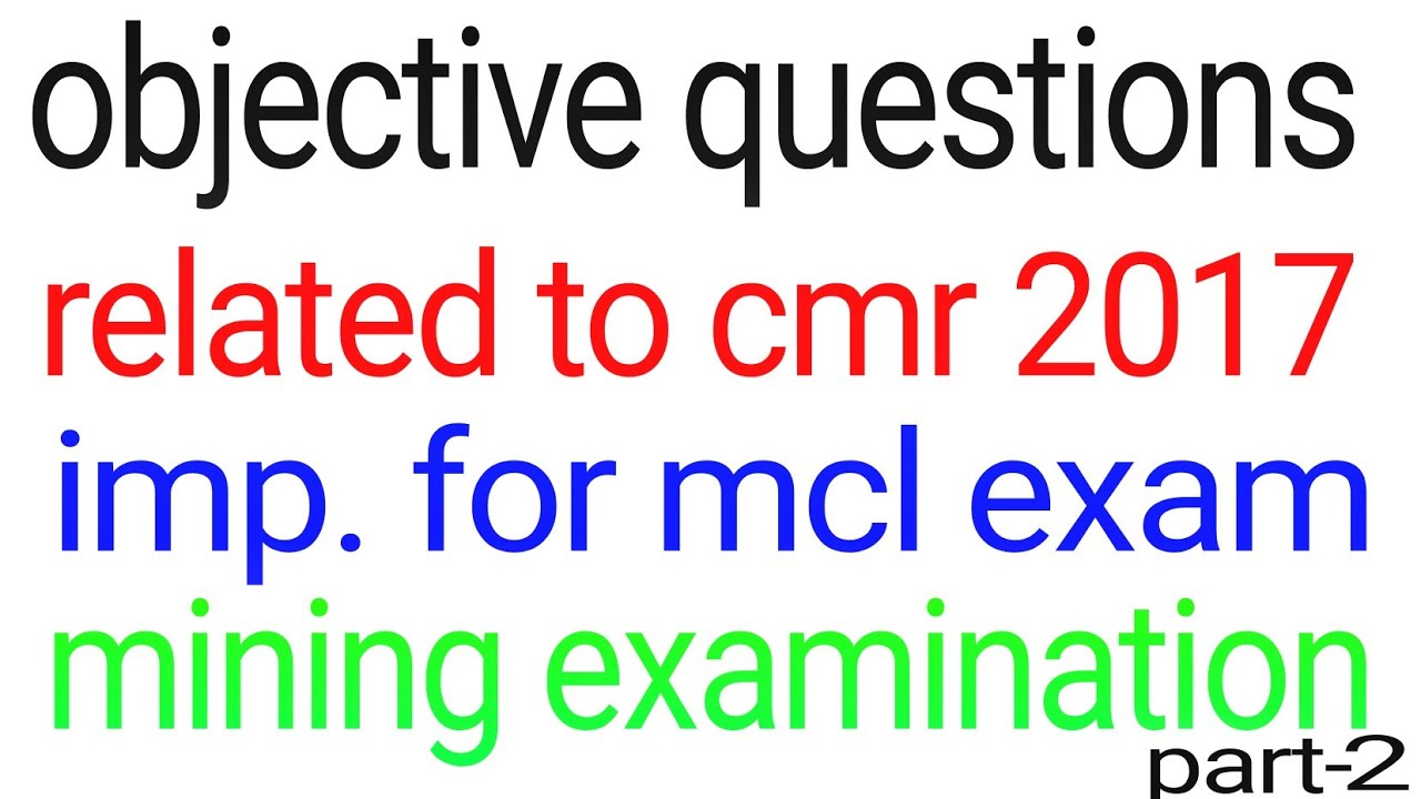 #miningexam 
Objective questions from cmr 2017 | overman, sirdar | mining mcq | mcl | part 2