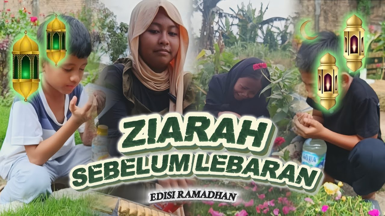 ZIARAH SEBELUM LEBARAN (EDISI RAMADHAN) || EPISODE 22