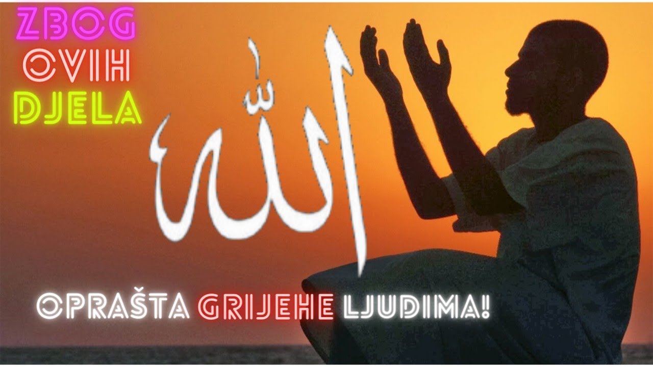 Zbog Ovih Djela - Allah Oprašta Grijehe Ljudima 🤲🌟