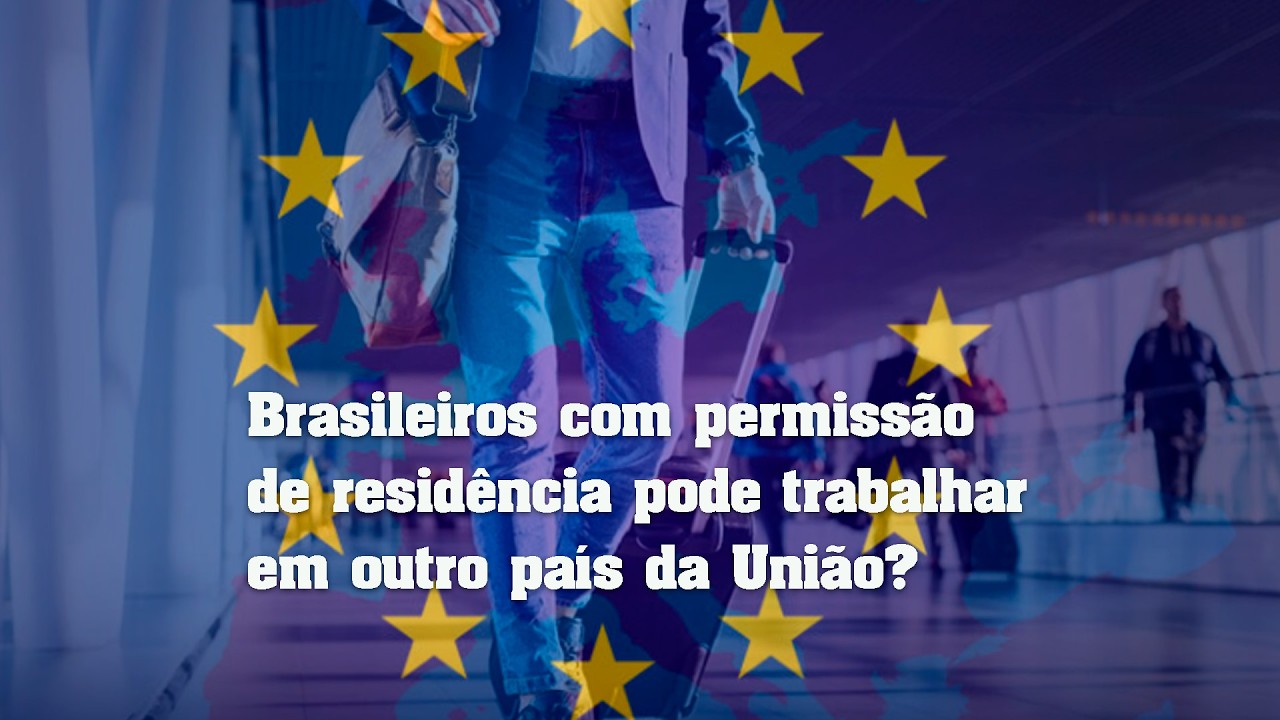 Brasileiros com permissão  de residência pode trabalhar em outro país da União?