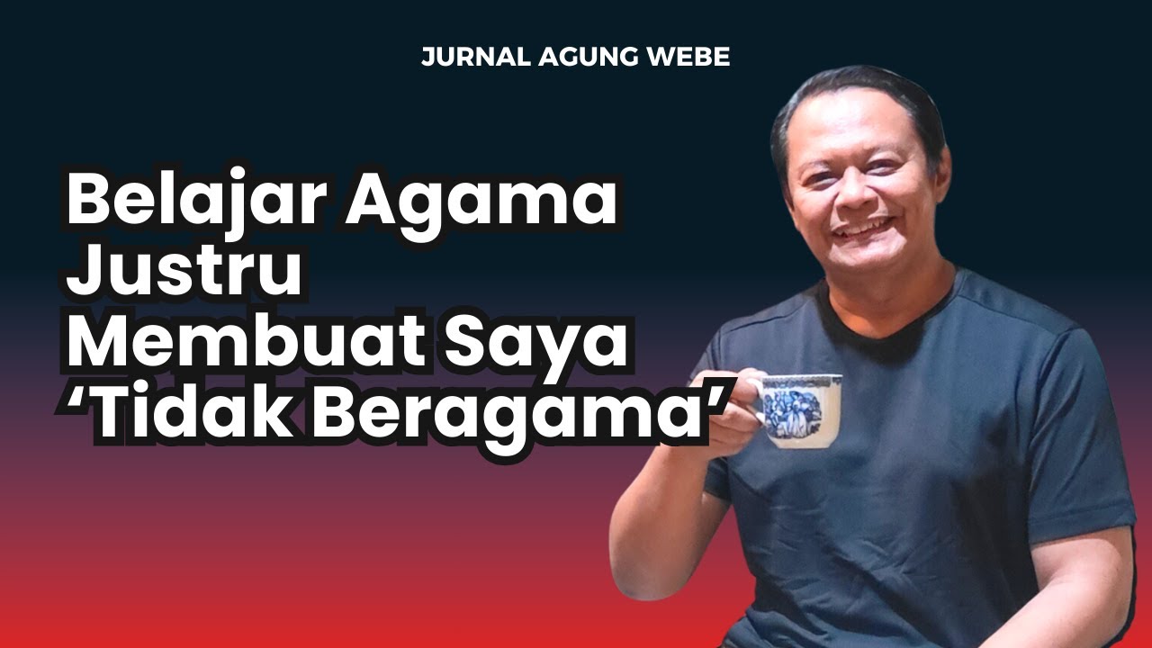 Belajar Agama Justru Membuat Saya 'Tidak Beragama'
