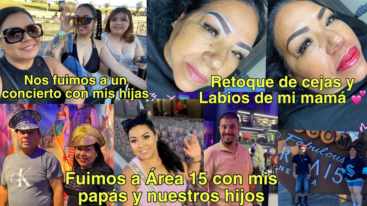 Le retoque las Cejas y los Labios👄a Cukita😍nos fuimos a un concierto con mis hijas🥰fuimos a Área 15💕