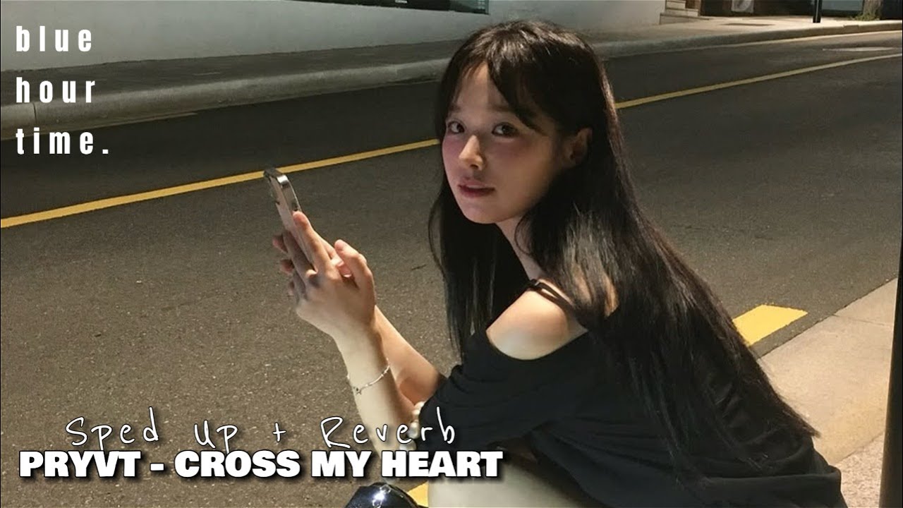 PRYVT - CROSS MY HEART [ Sped Up + Reverb ]