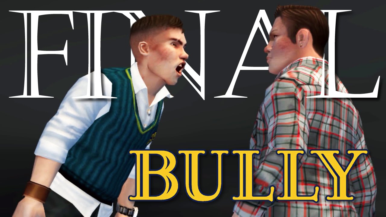 BULLY - #32: O FINAL BULLWORTHIANO