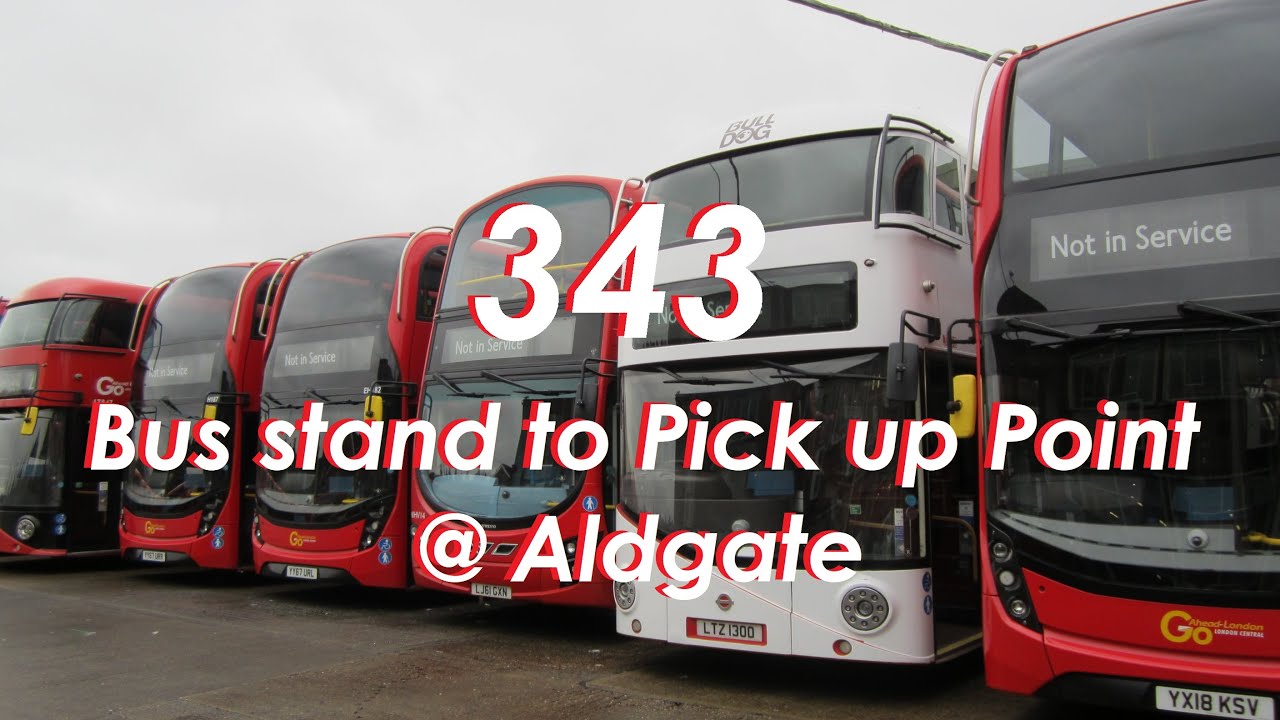 343 Bus Stand to Pick Up Point @Aldgate Station