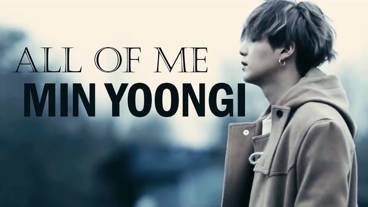 BTS ● MIN YOONGI ● ALL OF ME [FMV]