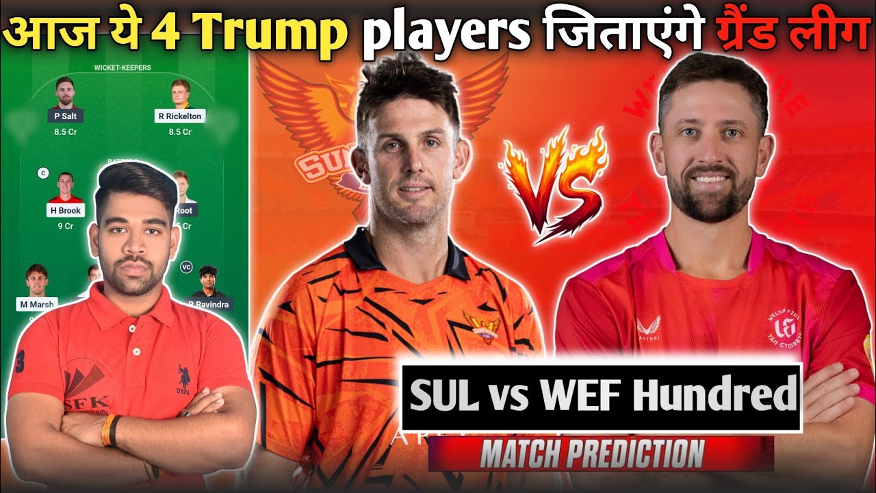 SUL vs WEF Dream11 Team Prediction Today, Sunrisers Leeds vs Welsh Fire Dream Team Today The Hundred