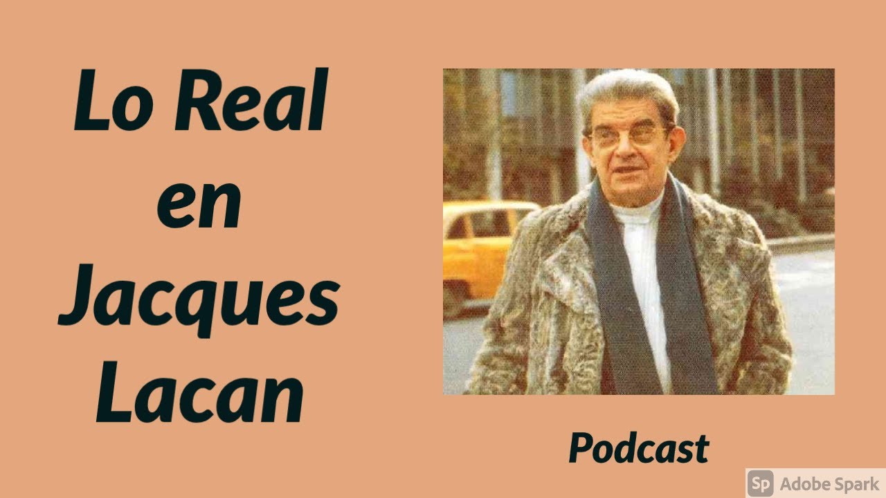 Lo Real en Jacques Lacan: una introducción. Podcast del Blog Leer a Lacan, por Sebastián Sica