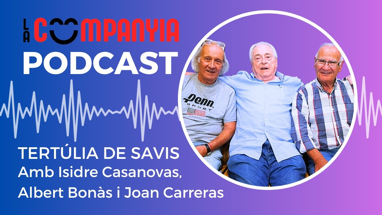 La Companyia - 3x11 - Tertúlia de Savis amb Isidre Casanovas i Albert Bonàs