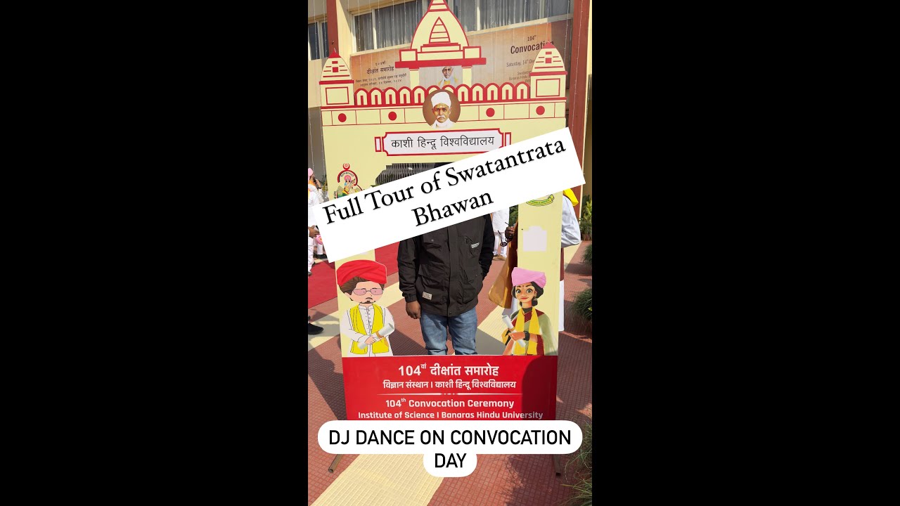 Convocation in BHU 2024 | Full Vlog | Swatantrata Bhawan Tour on Convocation Day | Dance on DJ