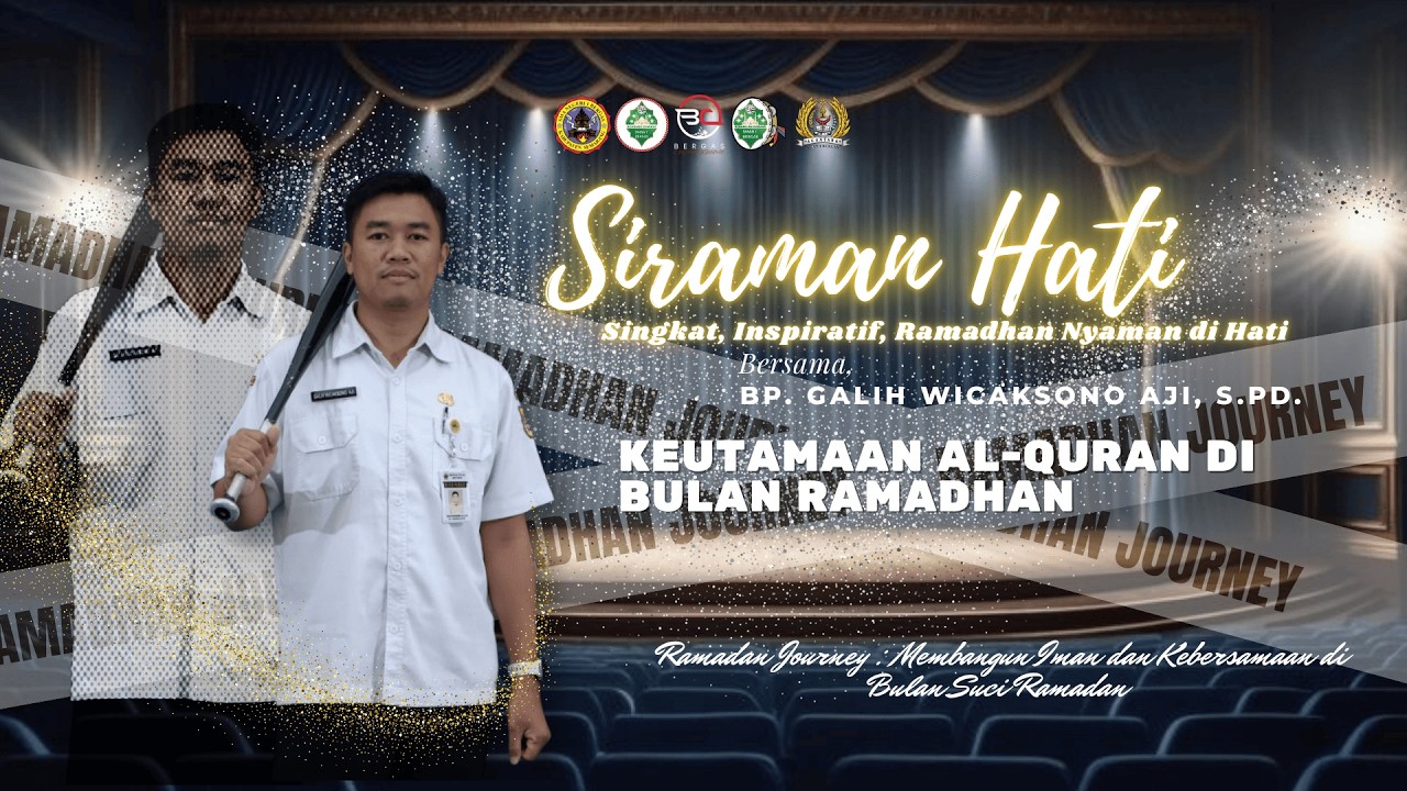 SIRAMAN HATI – Ramadan Day 7: Keutamaan Al-Qur'an di Bulan Ramadan - Bp. Galih Wicaksono Aji , S.Pd.