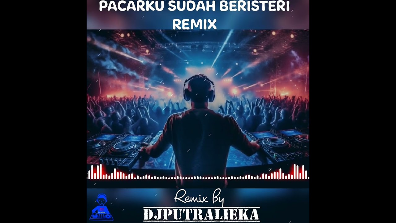 PACARKU SUDAH BERISTERI REMIX BY DJ PUTRALIEKA ( Marina San ) 