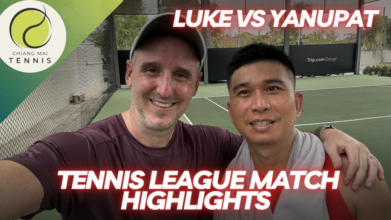 Chiang Mai Tennis League Match: Luke vs Yanupat - 25th Feb 2026