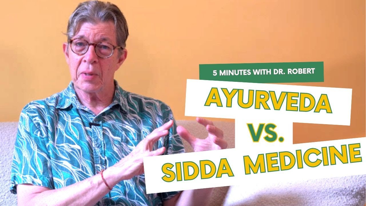 Ayurveda vs Siddha Medicine- What's the difference?