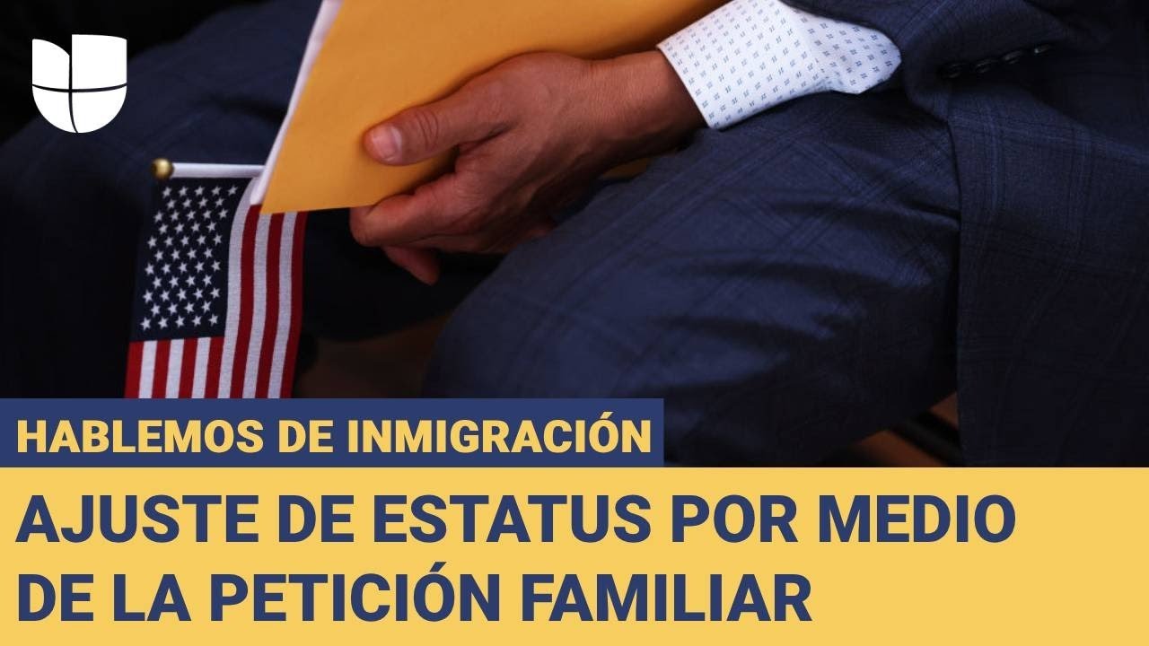 Hablemos de Inmigración: Te contamos sobre el ajuste de estatus a través de la petición familiar