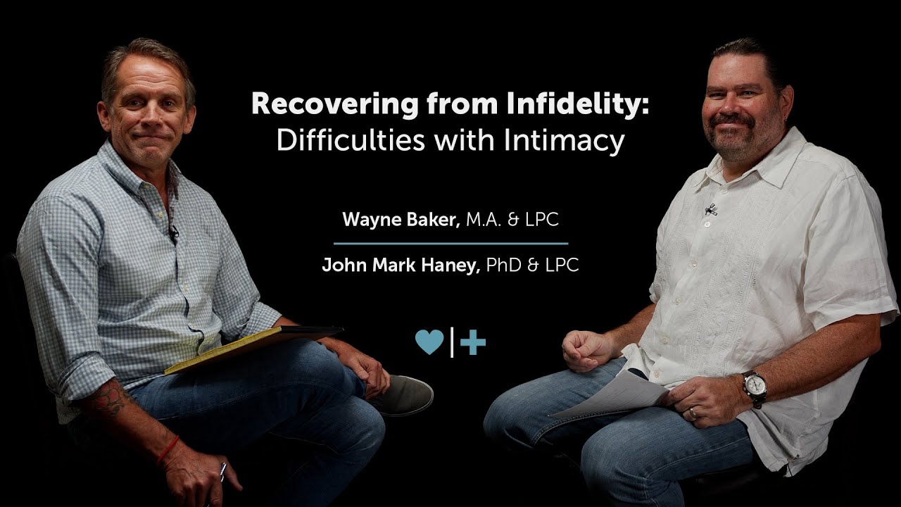 Recovering from Infidelity: Difficulties with Intimacy