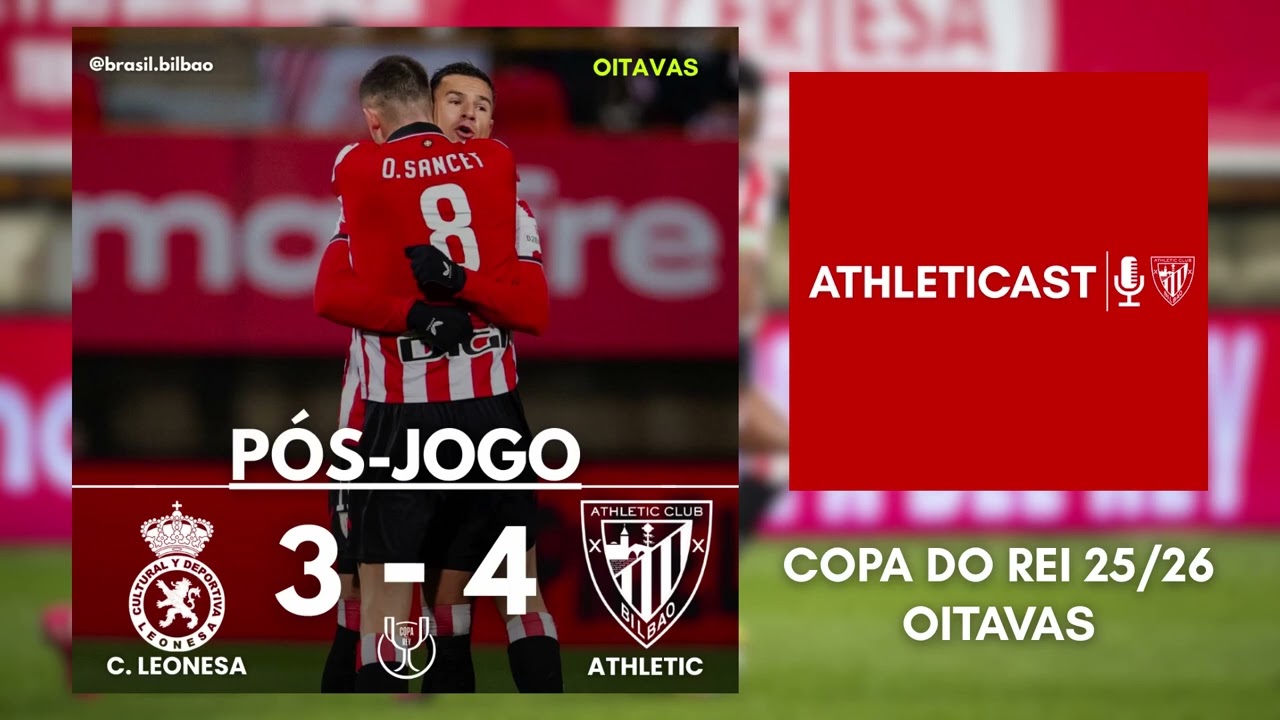 [PÓS-JOGO] CULTURAL LEONESA 3x4 ATHLETIC (Copa do Rei 25/26 - Oitavas de Final)