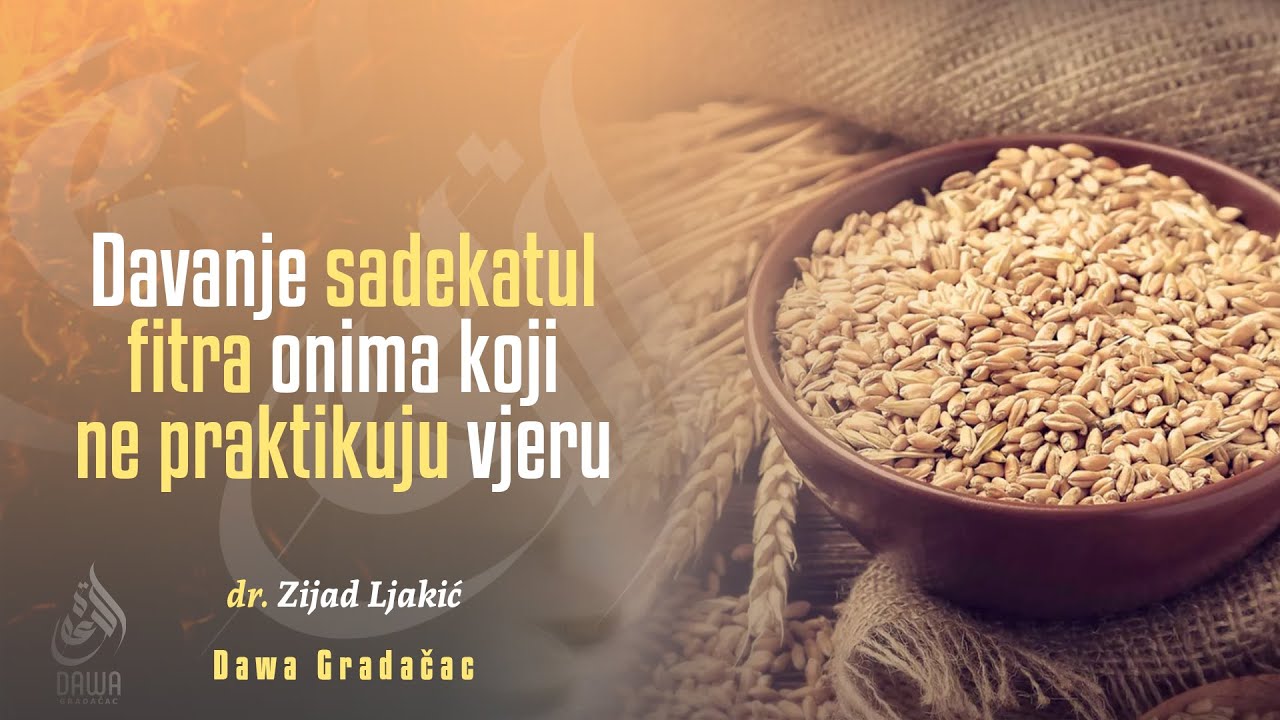 DAVANJE SADEKATUL FITRA ONIMA KOJI NE PRAKTIKUJU VJERU - dr. Zijad Ljakić