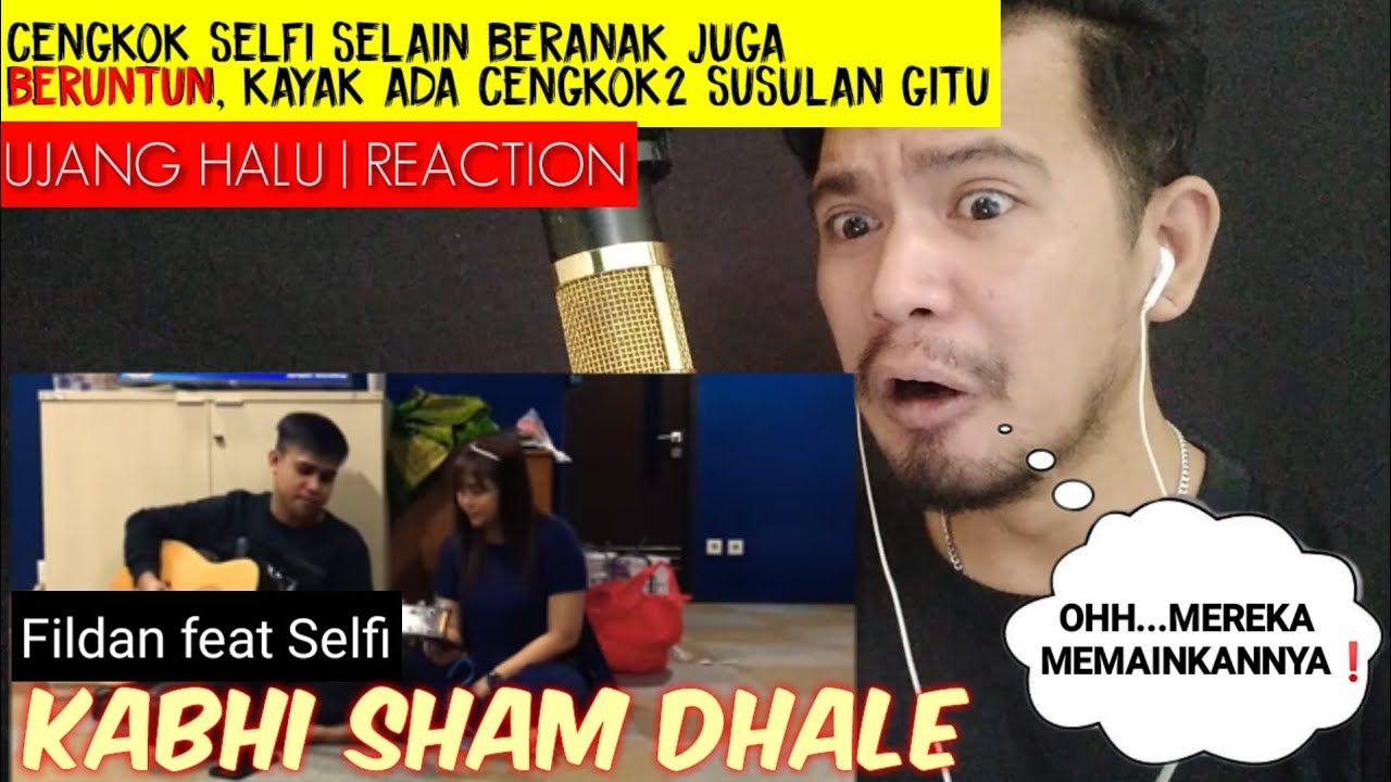FILDAN feat SELFI - KABHI SHAM DHALE | UJANG HALU REACTION