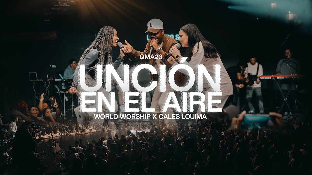 Unción en el aire - World Worship feat @CalesLouima  - (Video Live Oficial)