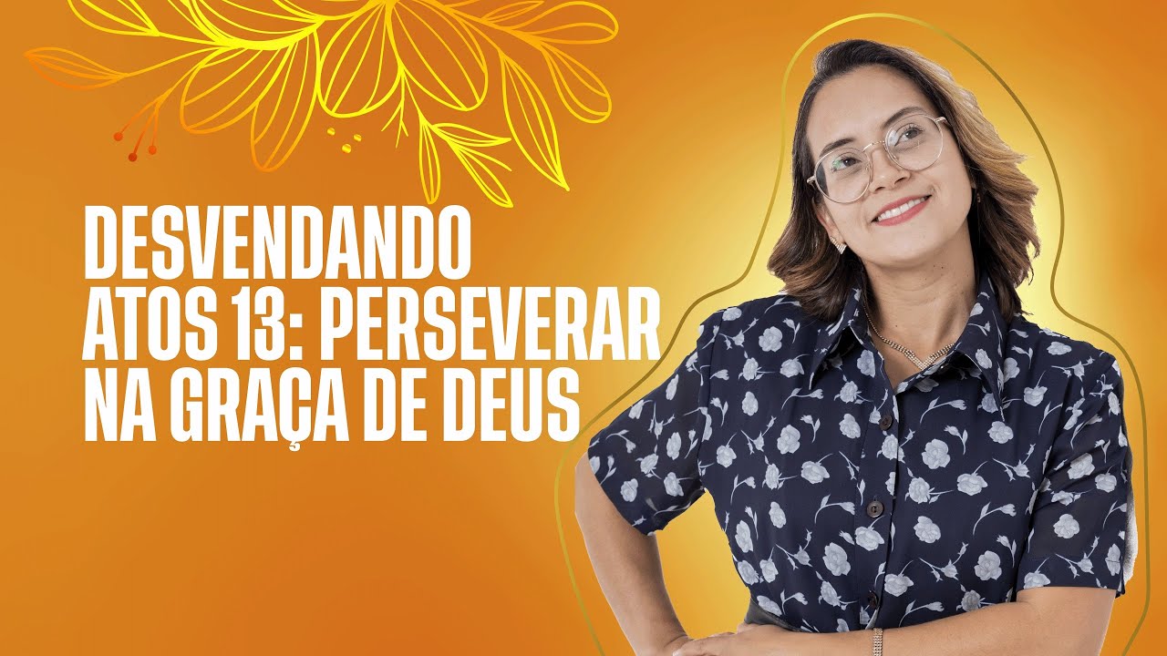 Atos 13 - Devocional: Perseverança na Graça