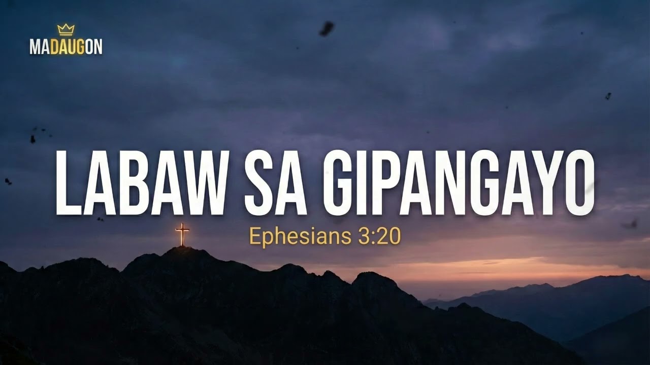 Labaw sa Gipangayo (Ephesians 3:20) - Madaugon | Bisaya Worship Song with Lyrics and Chords