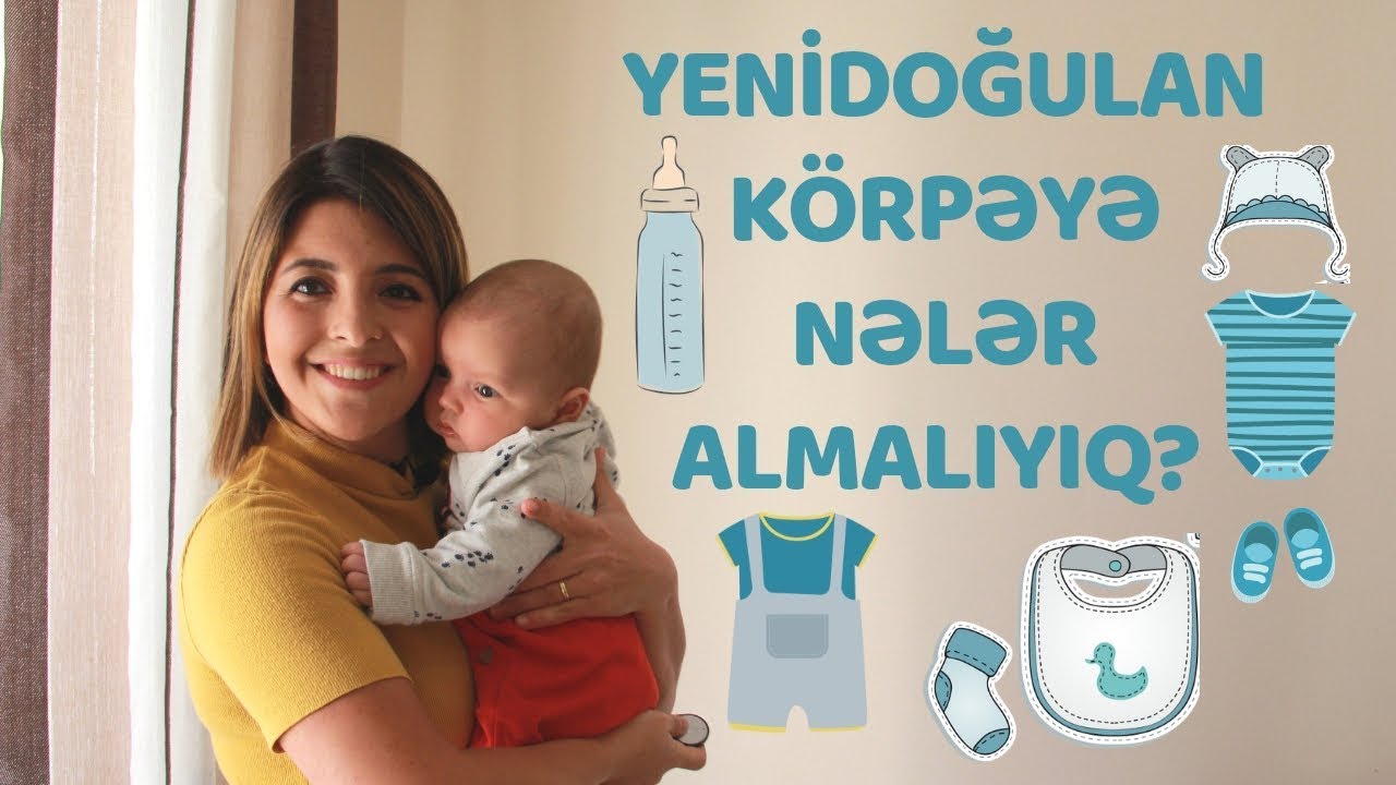 🔴YENIDOĞULAN  KÖRPƏYƏ NƏLƏRI ALMALIYIQ???