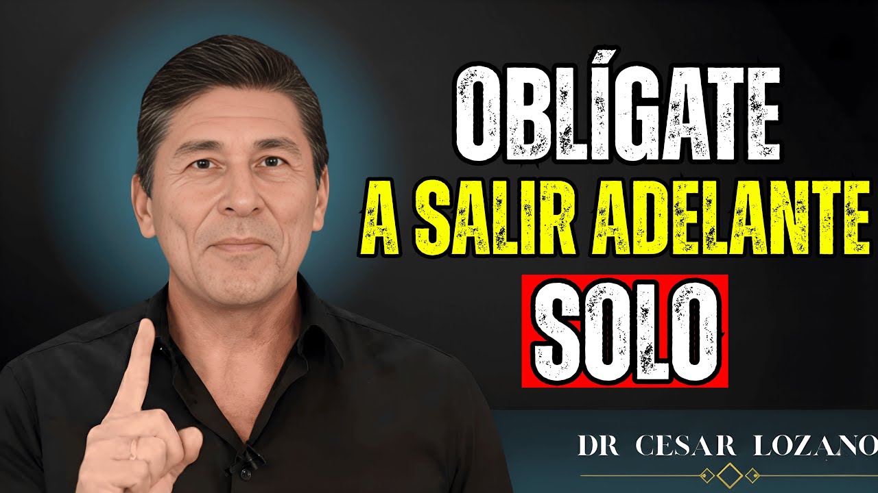 🌟 Cómo Salir Adelante Aunque Nadie Esté a Tu Lado – Dr  César Lozano 🌟