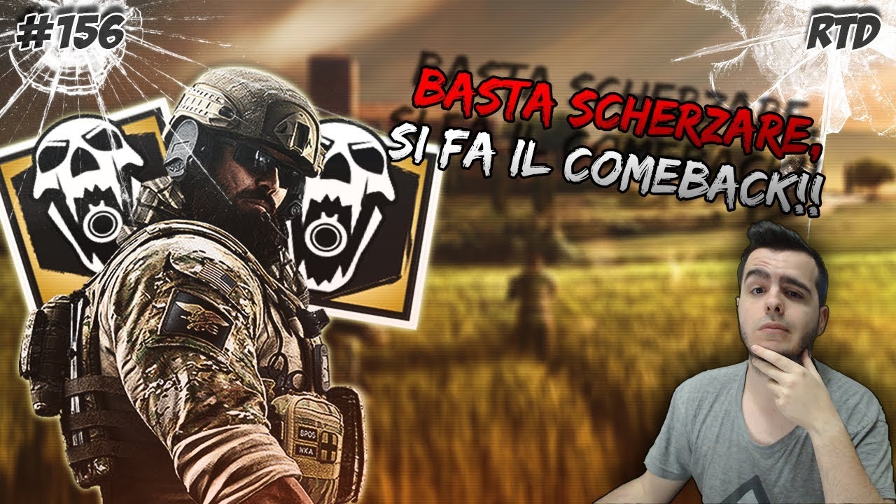 RTD - BASTA SCHERZARE, SI FA IL COMEBACK!! | Rainbow Six: Siege