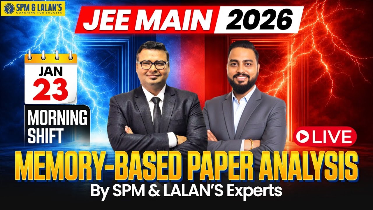 JEE Main 2026 | 23rd Jan Morning Shift | Memory-Based Paper Analysis Part 3 | Live by SPM & LALAN'S