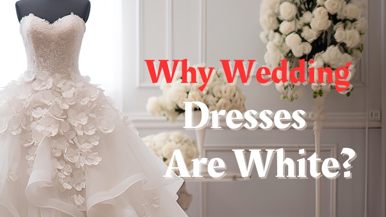 Why Wedding Dresses Are White