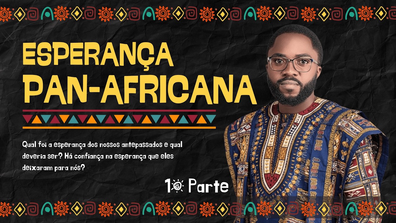 ESPERANÇA PAN-AFRICANA  I  PARTE 1