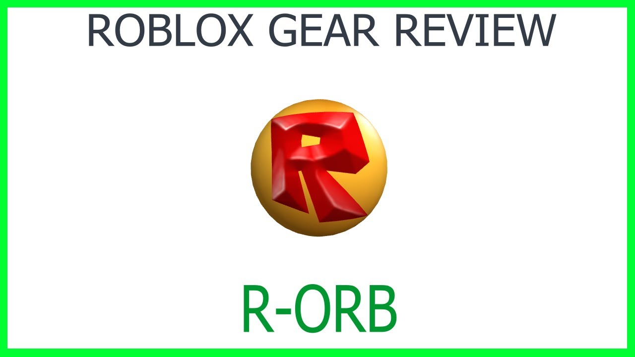 Roblox Gear Review #39: R-Orb