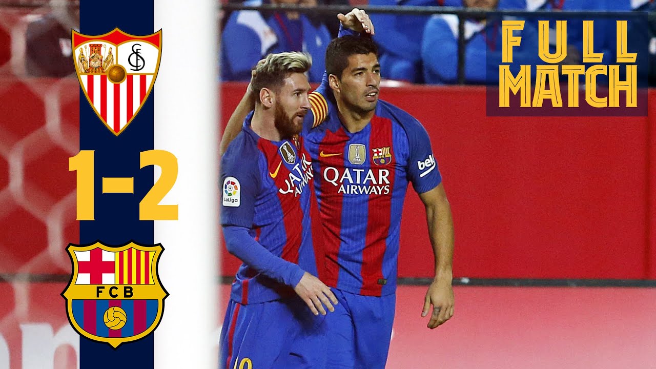 FULL MATCH: Sevilla 1 - 2 Bar&ccedil;a (2016) MESSI & SU&Aacute;REZ SEAL COMEBACK WIN!