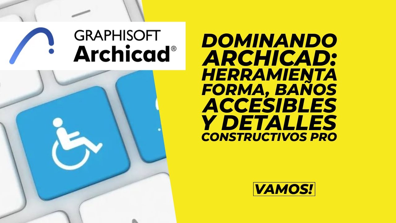 Dominando Archicad: Herramienta FORMA, Baños Accesibles y Detalles Constructivos PRO