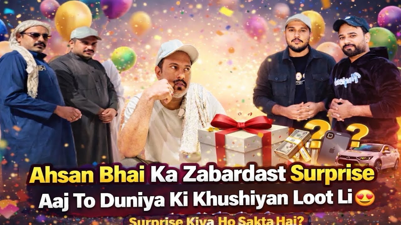Aaj Ahsan frnd Ne Aisa Surprise Diya 😳 | Kisi Ko Idea Tak Nahi Tha!Agar chaho to main
