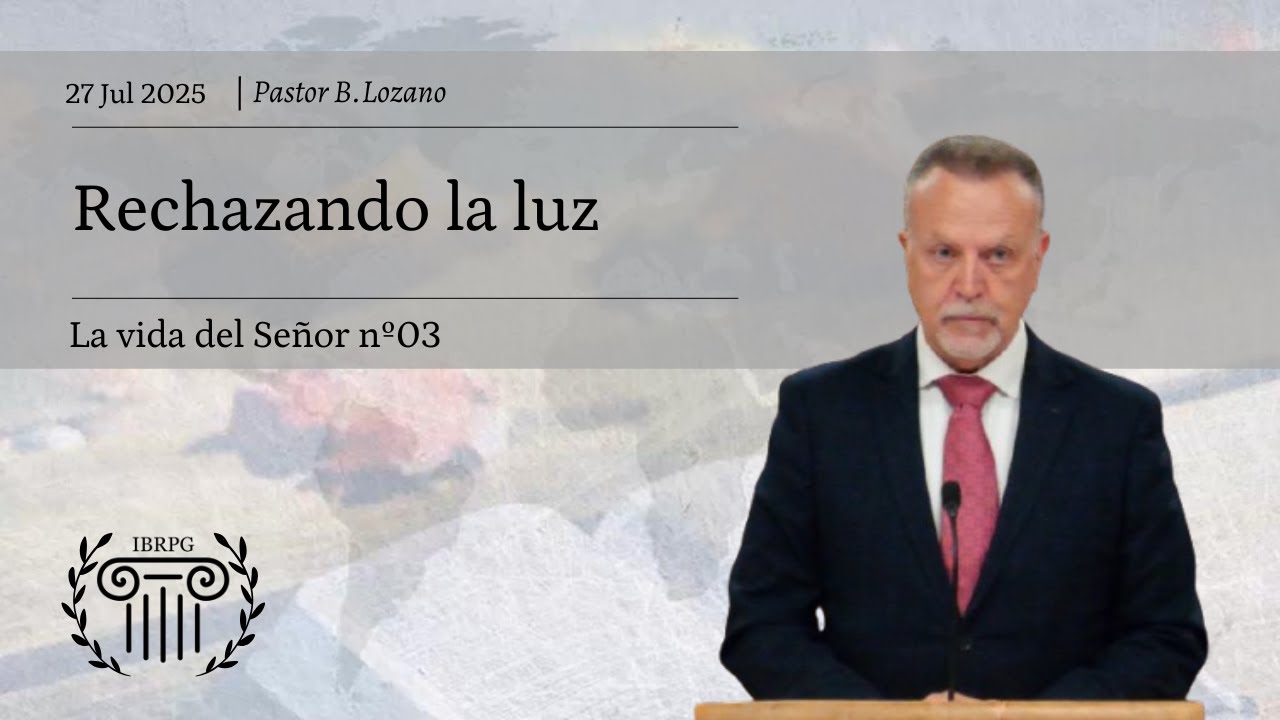 03 - Rechazando la luz | Pastor B. Lozano | IBRPG
