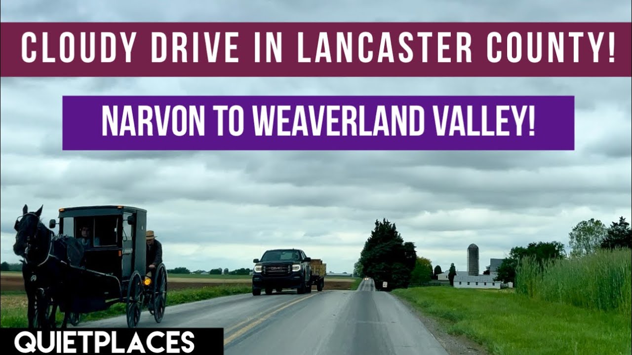 Lancaster County Relaxing Drive! Narvon to Weaverland Valley! Cloudy but Beautiful!
