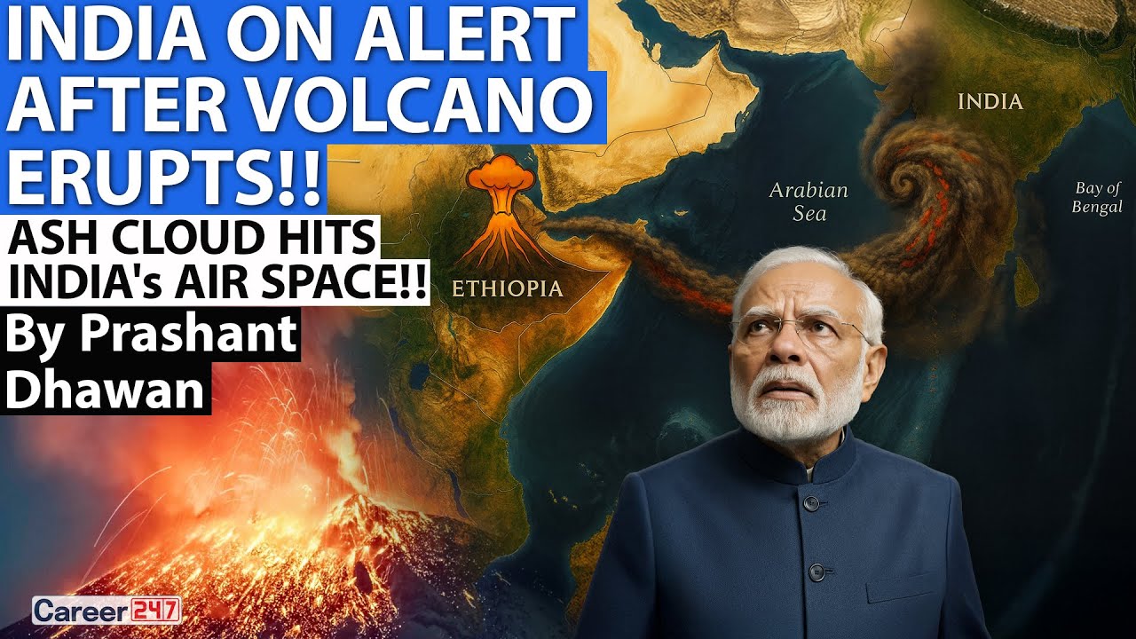 INDIA ON ALERT AFTER VOLCANO ERUPTS IN ETHIOPIA | By Prashant Dhawan | Career 247