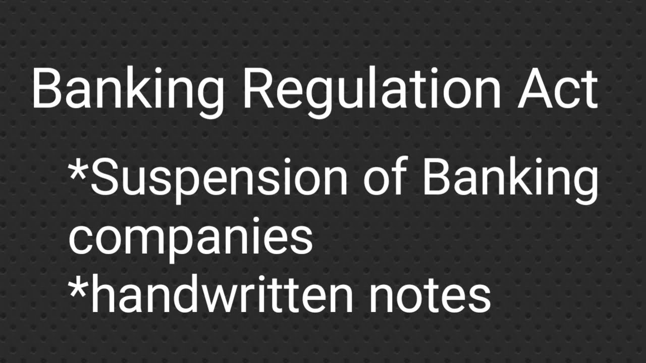 Banking Regulation Act Suspension of banking companies notes