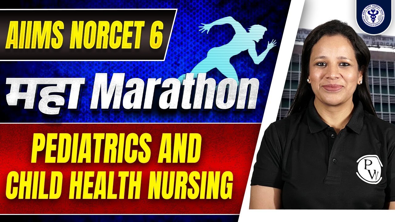Pediatrics & Child Health Nursing | Maha Marathon | AIIMS NORCET 6