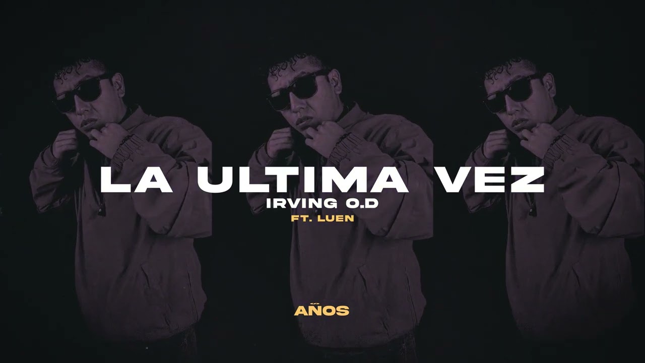 Irving O.D - La Ultima Vez (Ft. Luen) (2015)