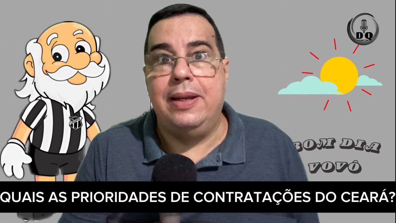 CEARÁ AINDA CONTRATA PARA O ESTADUAL? - QUAIS SERIAM AS PRIORIDADES?