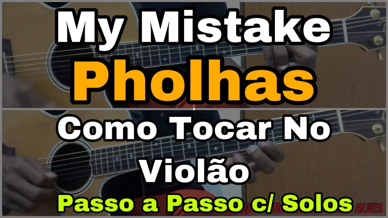 Solos Fáceis De Violão | My Mistake | Pholhas | (Como Tocar) Passo a Passo | No Violão | Aula Solo