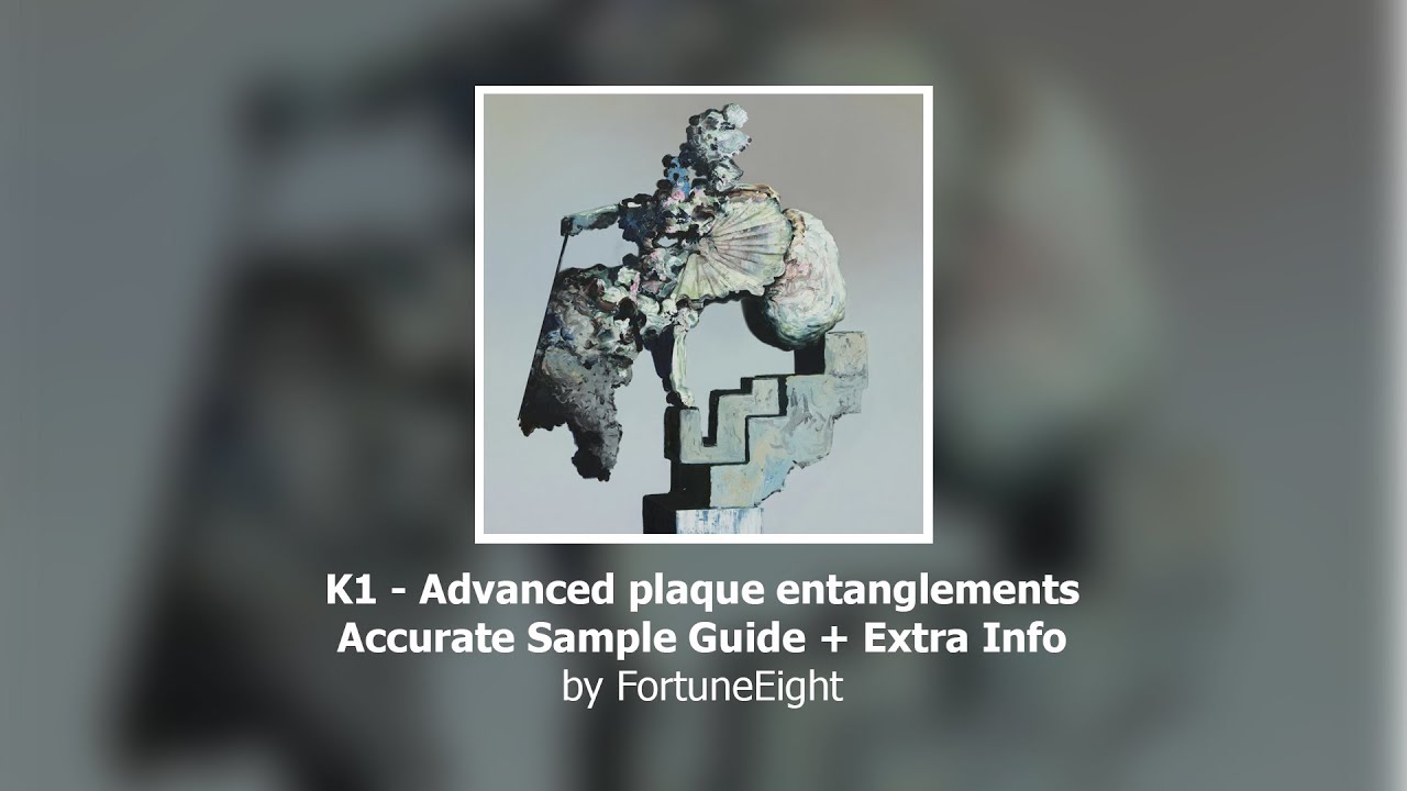 K1 - Advanced plaque entanglements - Sample Guide + Info