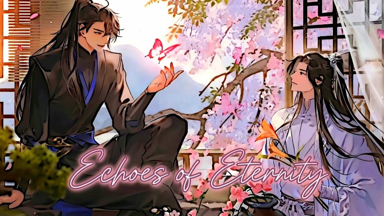 「MV」The Husky and His White Cat Shizun ~ Echoes of Eternity ||ERHA||