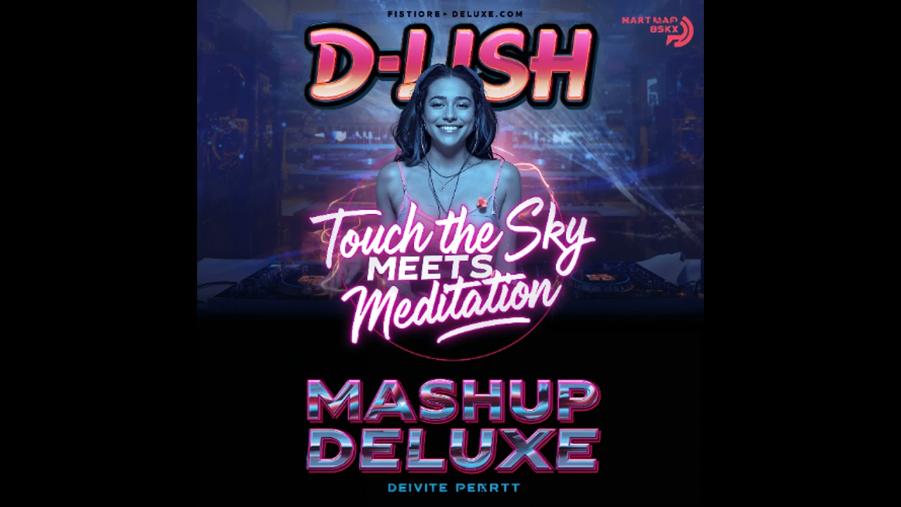 Touch The Sky Meets Meditation - D-Lish Mashup