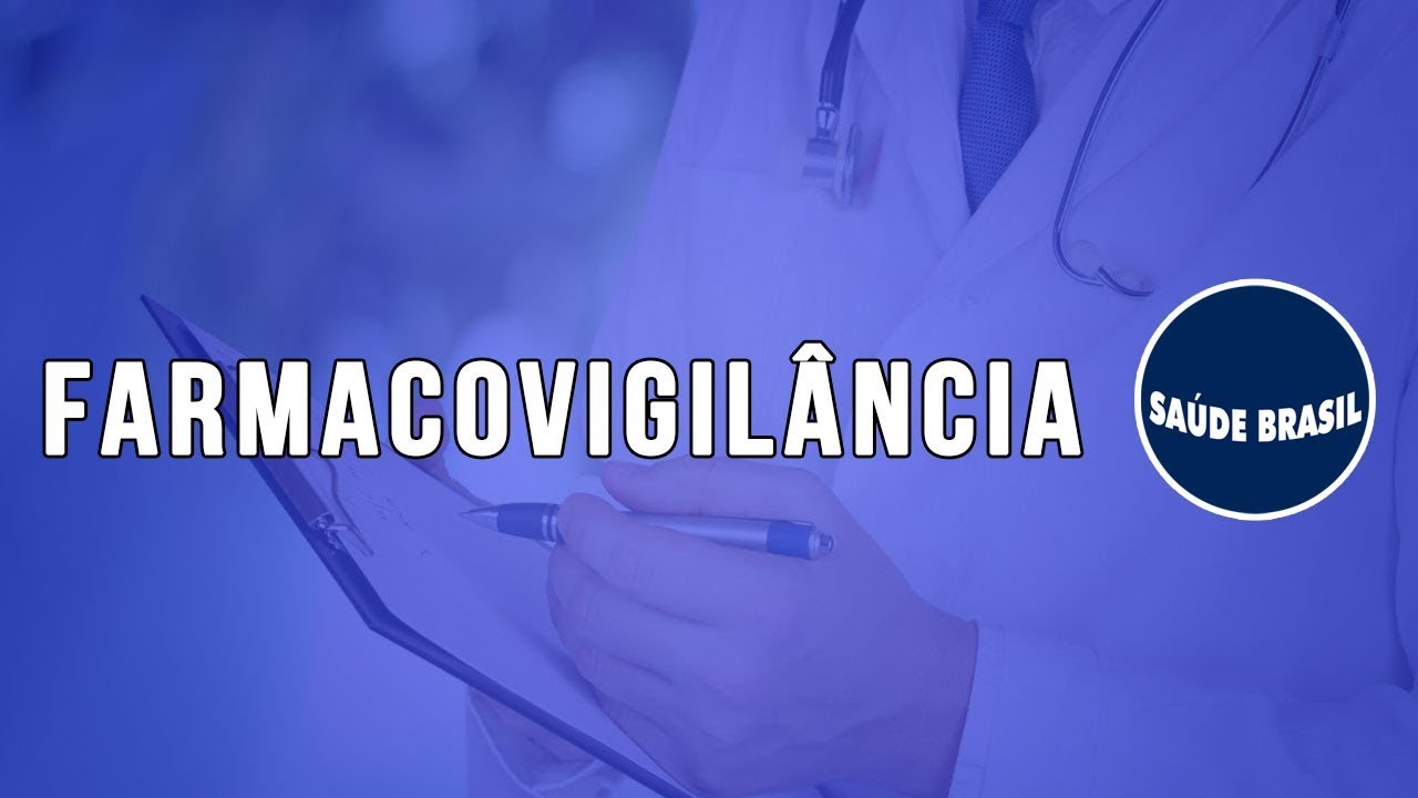 FARMACOVIGILÂNCIA | SÉRIE SAÚDE BRASIL